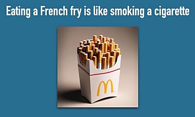 Eating a french fry is like smoking a cigarette